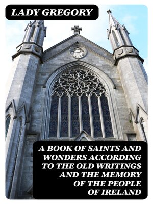 cover image of A Book of Saints and Wonders according to the Old Writings and the Memory of the People of Ireland